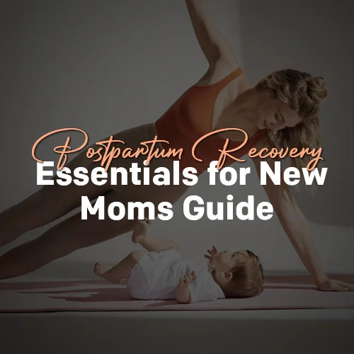 Postpartum Recovery Essentials for New Moms Guide